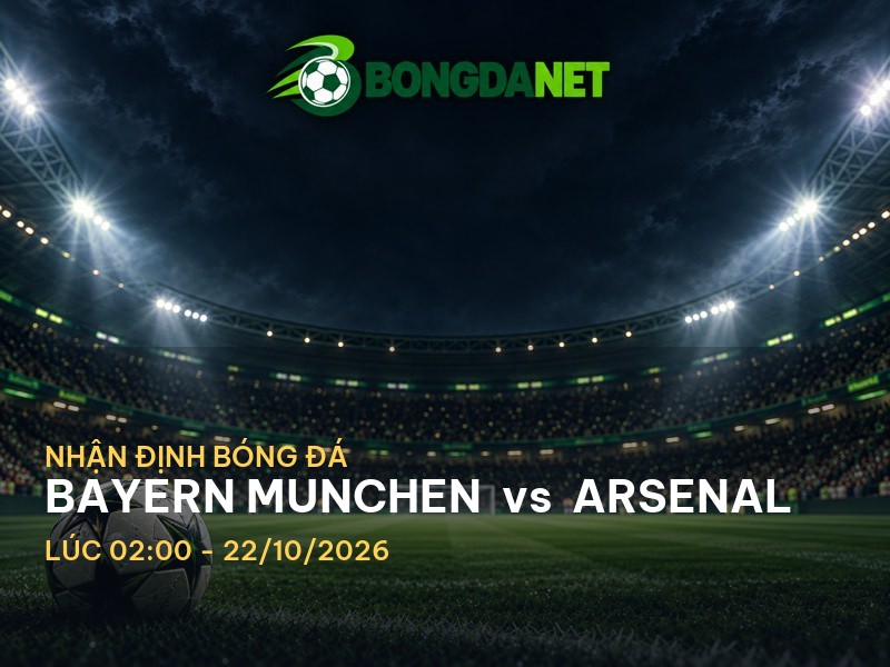 Bongdanet nhận định: Bayern Munchen vs Arsenal - Cuộc chiến tại Cup C1