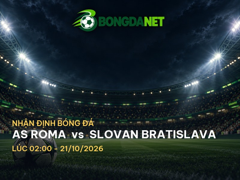 Bongdanet nhận định AS Roma vs Slovan Bratislava